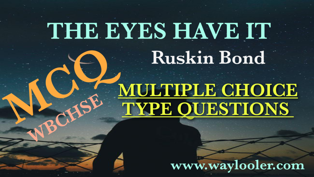 MCQ from The Eyes Have It by Ruskin Bond