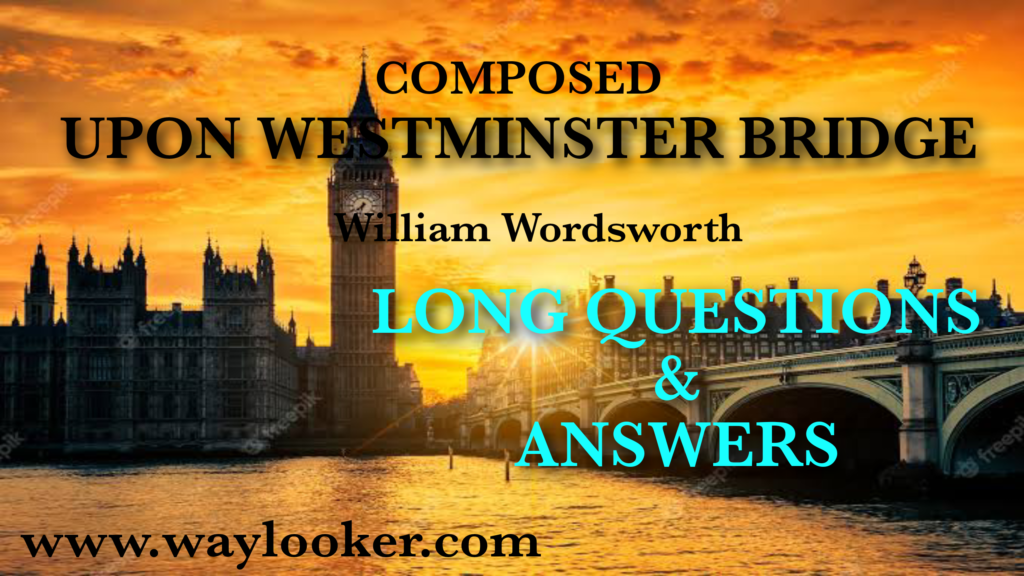 Upon Westminster Bridge Long Question Answer
