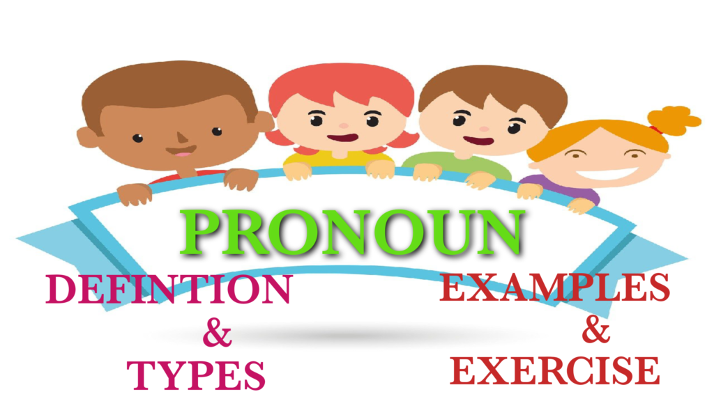 Definition and types of Pronoun EXAMPLES WITH EXERCISES