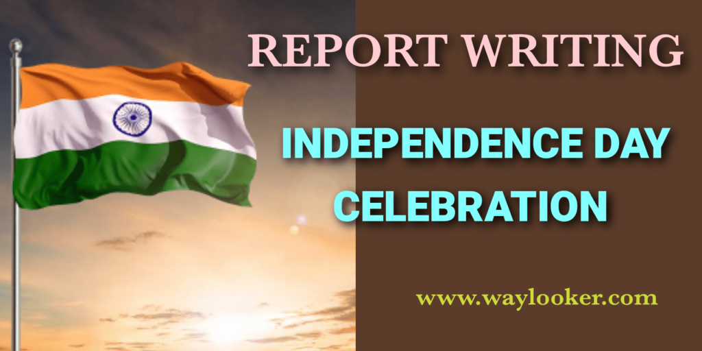 report writing on the independence day celebration in your school