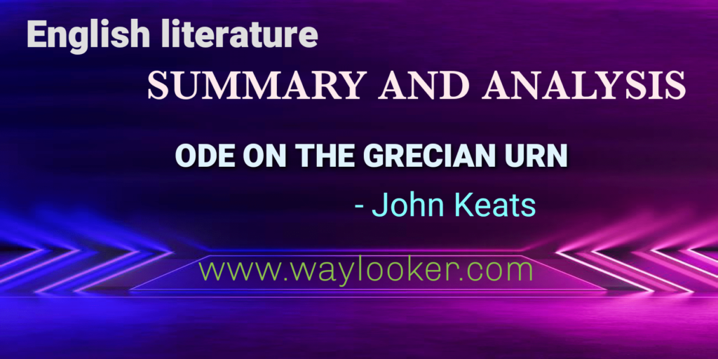 Summary and analysis of Ode on a Grecian Urn by John Keats