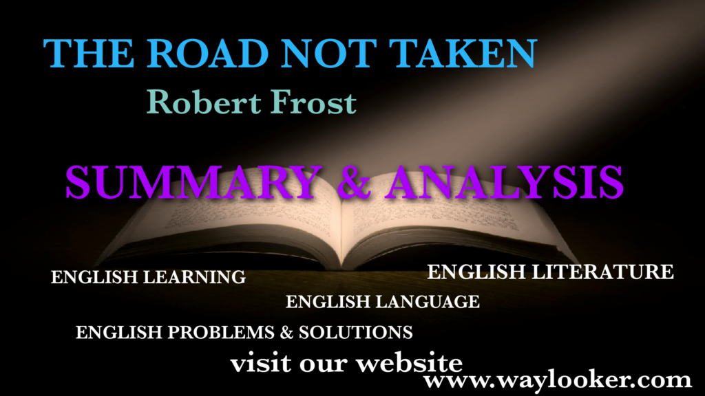 Summary and analysis of The Road Not Taken by Robert Frost